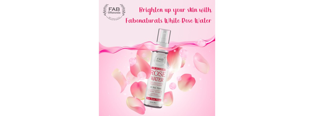 Brighten up your skin with Fabonaturals White Rose Water